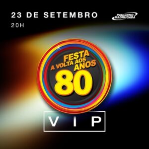 Festa A Volta Aos Anos 80 Edição VIP_DeBoa Brasilia