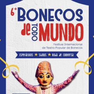 6ª Edição do Festival Bonecos de Todo Mundo 2024 Deboa Brasília