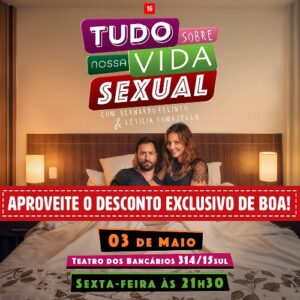 Espetáculo Tudo Sobre Nossa Vida Sexual_Site DeBoa