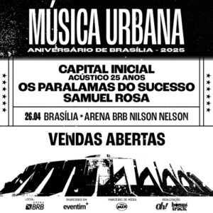 Música Urbana com Capital Inicial, Os Paralamas do Sucesso e Samuel Rosa em Brasília_DeBoa Brasília