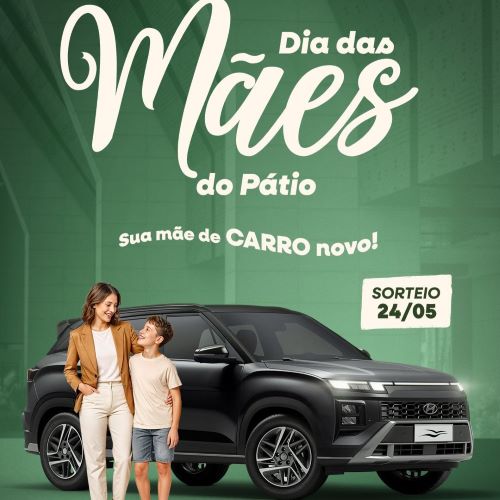 Pátio Brasil traz promoção do Dia das Mães com sorteio de Hyundai_DeBoa Brasília