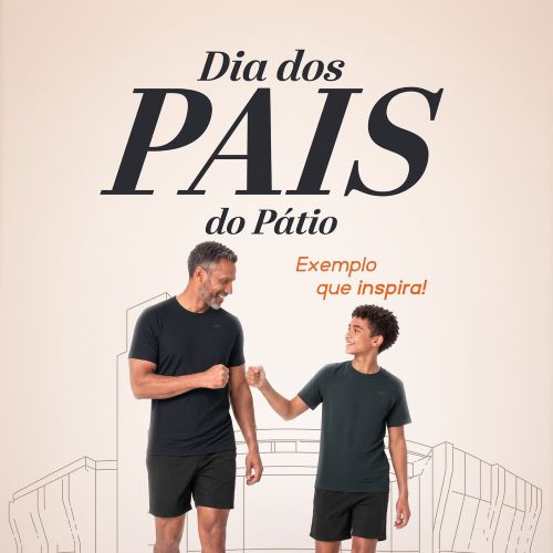 Pátio Brasil Shopping celebra o Dia dos Pais com campanha especial e brinde_DeBoa Brasília